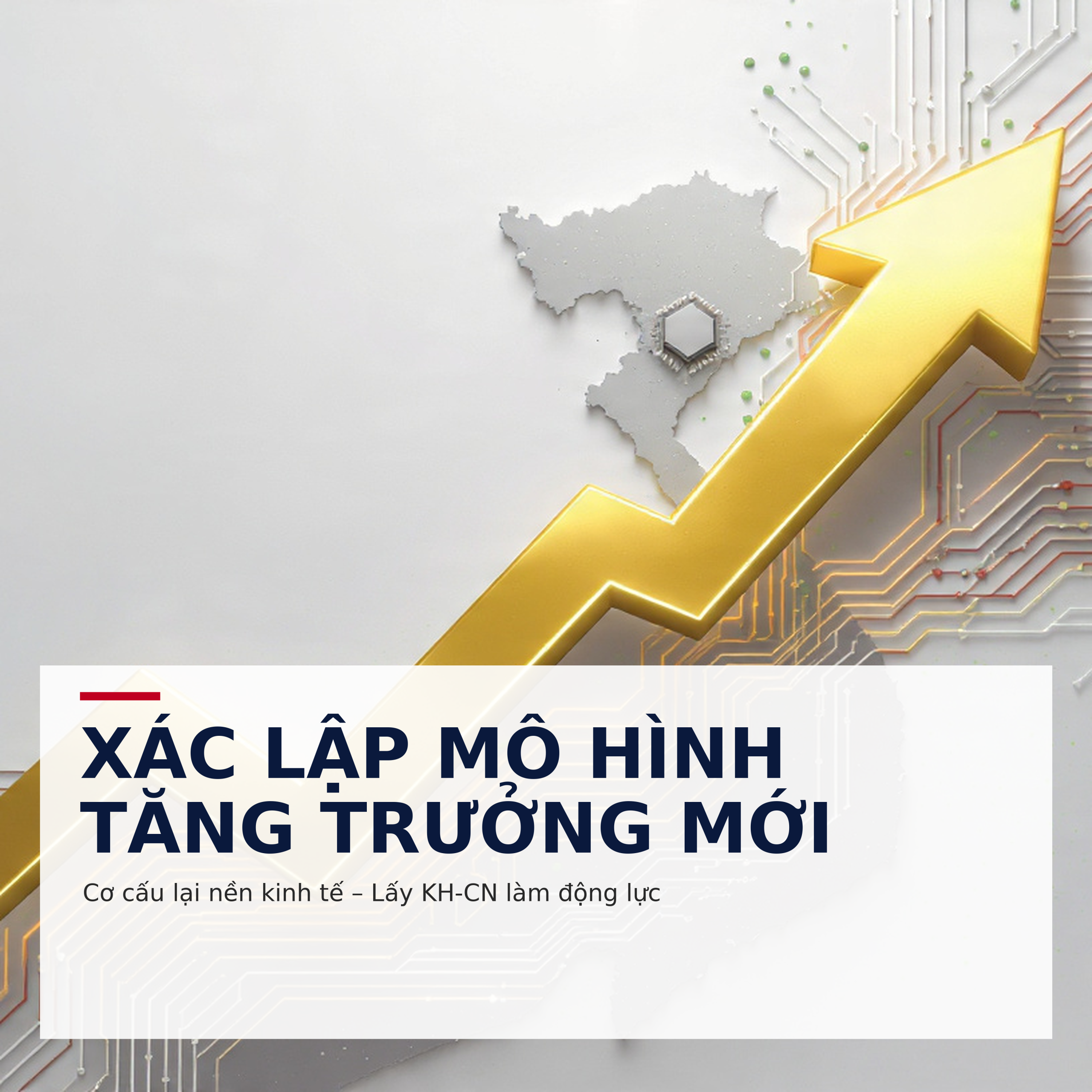 Nghị quyết mới xác lập mô hình tăng trưởng mới, cơ cấu lại nền kinh tế Việt Nam với trọng tâm là khoa học công nghệ, đổi mới sáng tạo và chuyển đổi số.